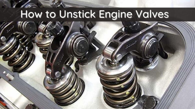 How to unstick engine valves